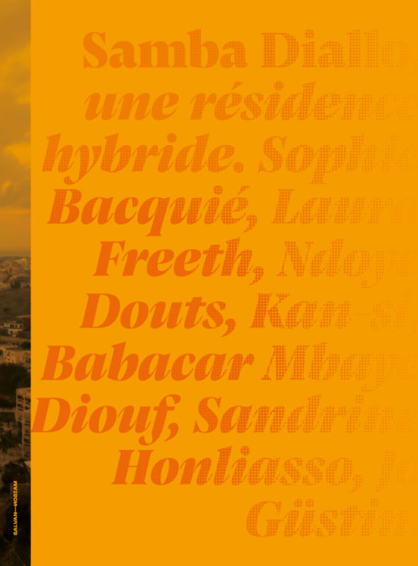 Édition Sophie Bacquié, Laura Freeth, Ndoye Douts, Kan-si et Babacar Mbaye Diouf “Sur les pas de Samba Diallo, une résidence hybride”. Identité graphique par Yann Febvre.