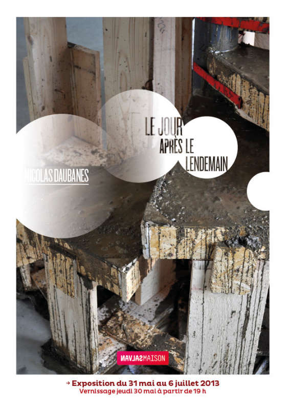 Après le lendemain… Flyer de l'exposition de Nicolas Daubanes “Le jour après le lendemain” à la Maison Salvan, par Yann Febvre.