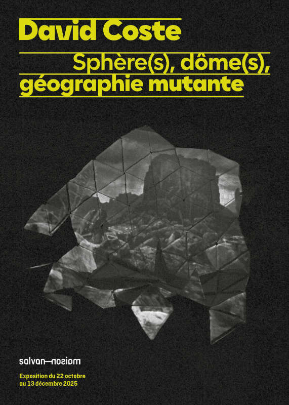 Tout de ronds ! Carton d'invitation de l'exposition de David Coste “Sphère(s), dôme(s), géographie mutante” à la Maison Salvan, par Yann Febvre.